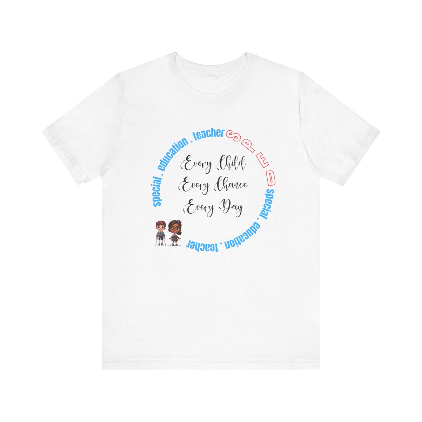 SPED (Special Education Teacher) "Every Child..." Unisex Jersey Short Sleeve Tee