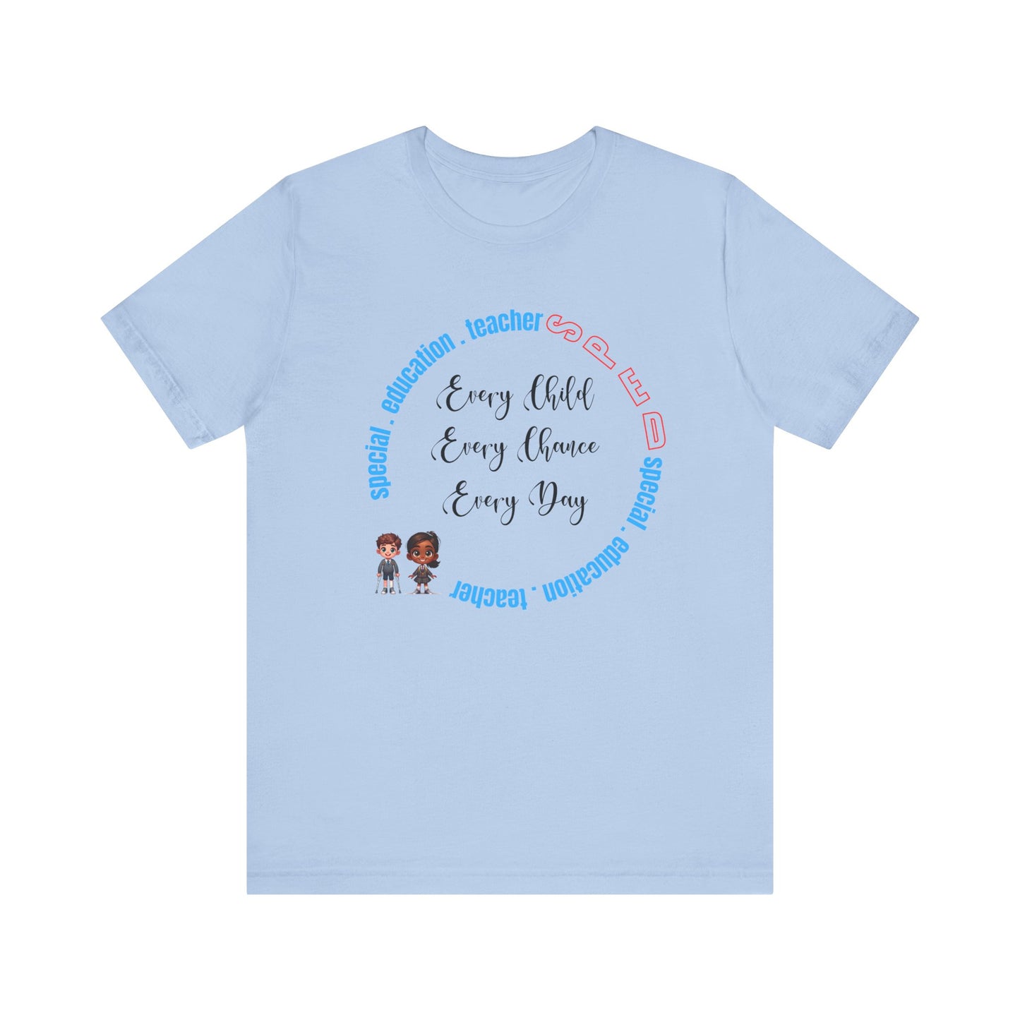 SPED (Special Education Teacher) "Every Child..." Unisex Jersey Short Sleeve Tee