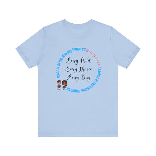 TVI (Teacher of the Visually Impaired) "Every Child..." Unisex Jersey Short Sleeve Tee