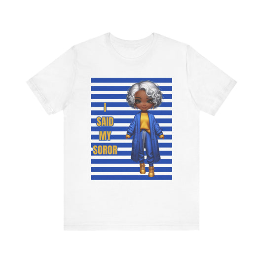 "I Said My Soror" b/g Jersey Short Sleeve Tee