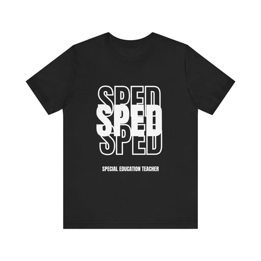 SPED (Special Education Teacher) "Triple Text" Unisex Jersey Short Sleeve Tee