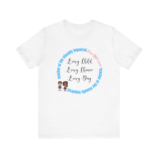 TVI (Teacher of the Visually Impaired) "Every Child..." Unisex Jersey Short Sleeve Tee