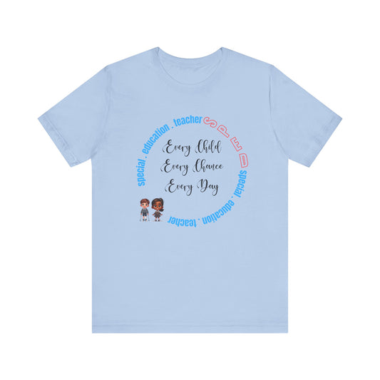 SPED (Special Education Teacher) "Every Child..." Unisex Jersey Short Sleeve Tee