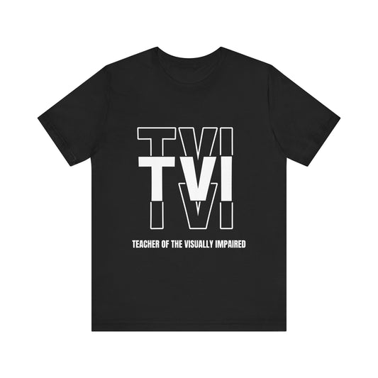 TVI (Teacher of the Visually Impaired) "Triple Text" Unisex Jersey Short Sleeve Tee